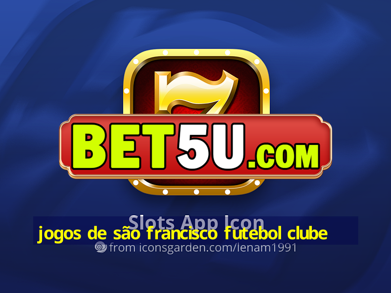 jogos de são francisco futebol clube