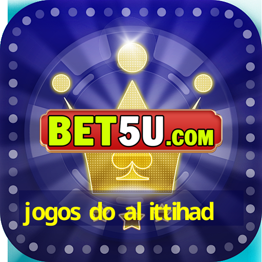 jogos do al ittihad