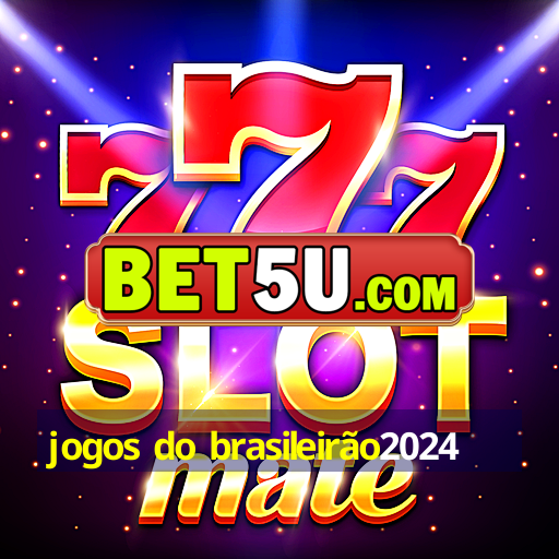 jogos do brasileirão2024