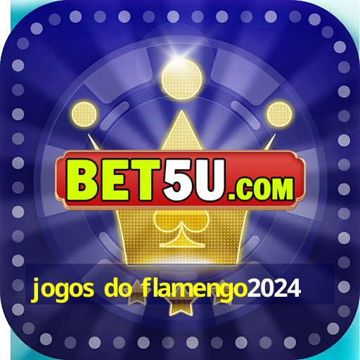 jogos do flamengo2024