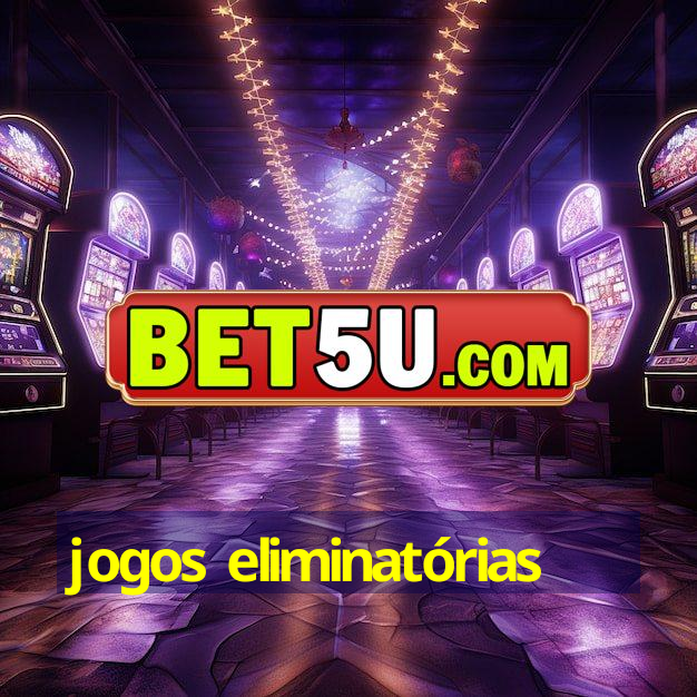 jogos eliminatórias