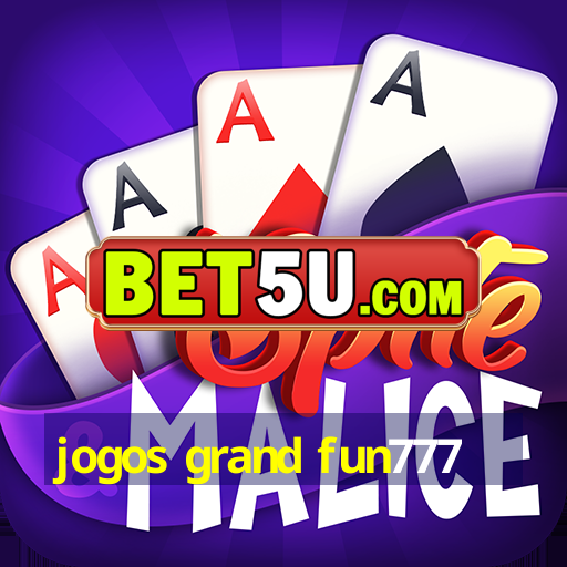 jogos grand fun777