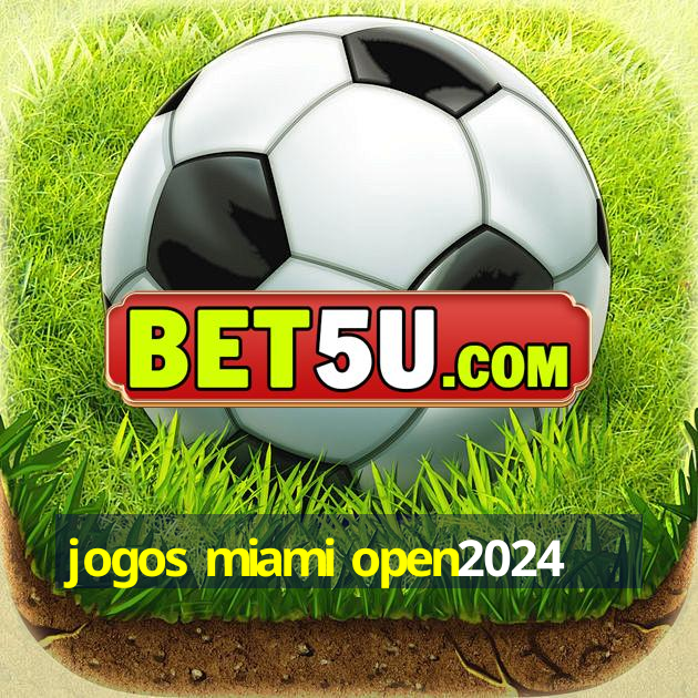 jogos miami open2024