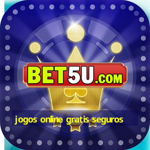 jogos online gratis seguros