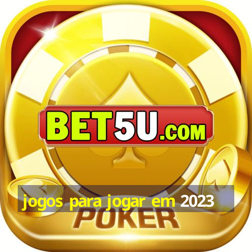 jogos para jogar em 2023