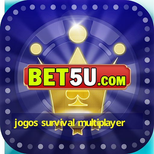 jogos survival multiplayer