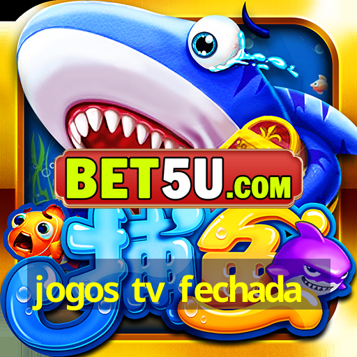 jogos tv fechada