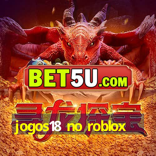 jogos18 no roblox