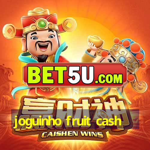 joguinho fruit cash