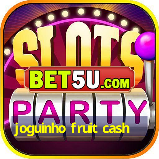 joguinho fruit cash