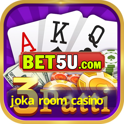 joka room casino