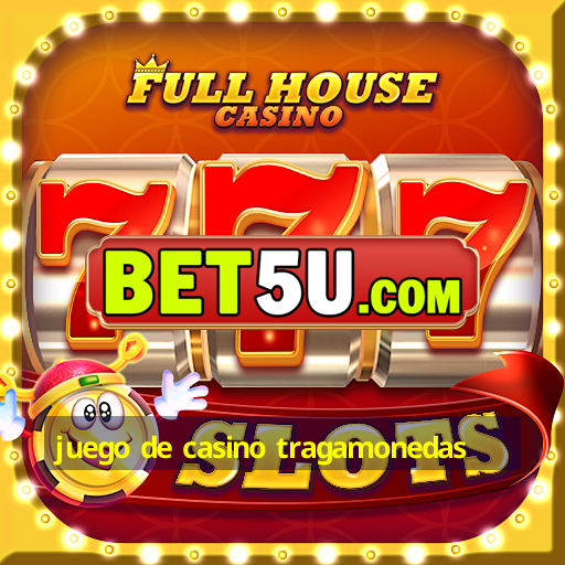 juego de casino tragamonedas