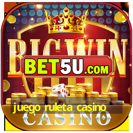 juego ruleta casino