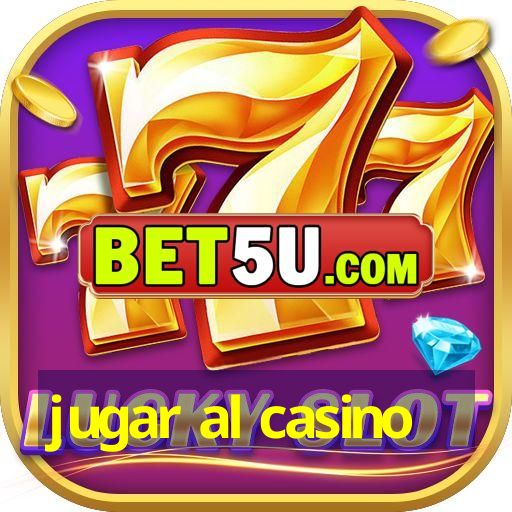 jugar al casino