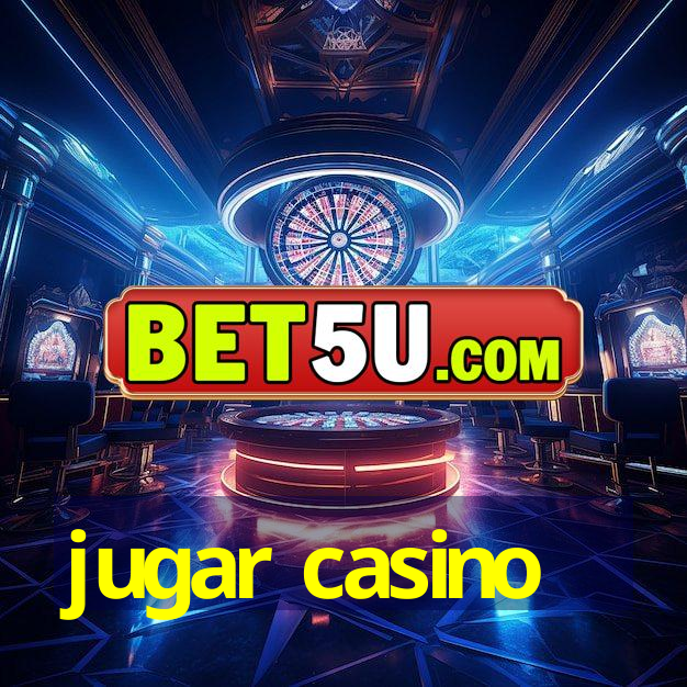 jugar casino