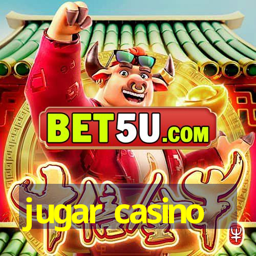 jugar casino