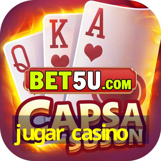 jugar casino