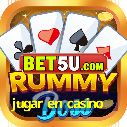 jugar en casino