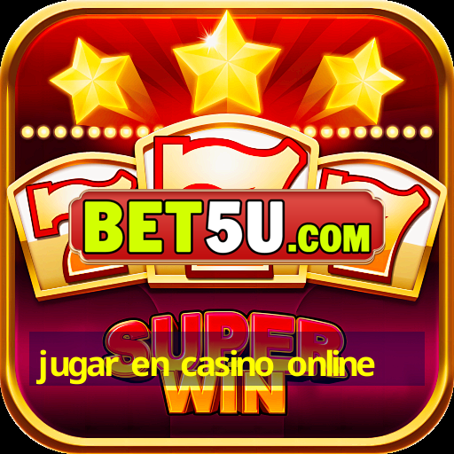 jugar en casino online