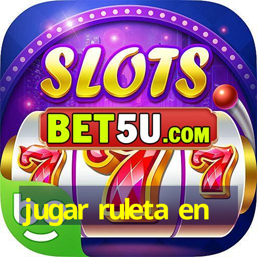 jugar ruleta en