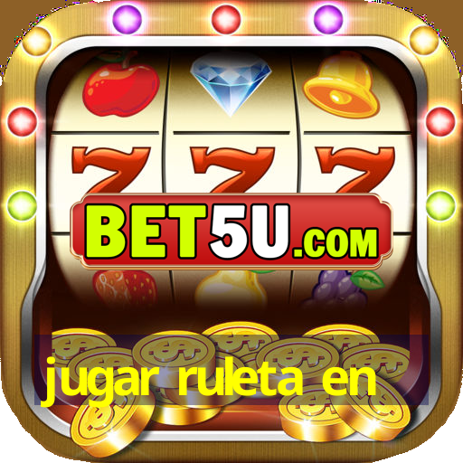 jugar ruleta en