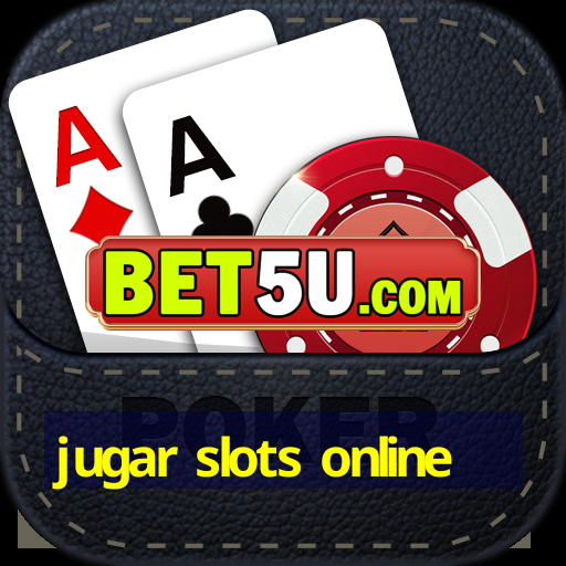 jugar slots online