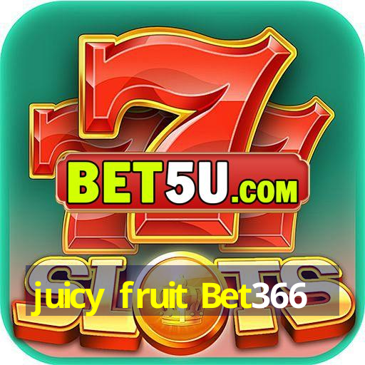 juicy fruit Bet366