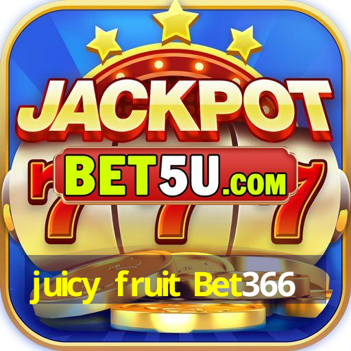 juicy fruit Bet366