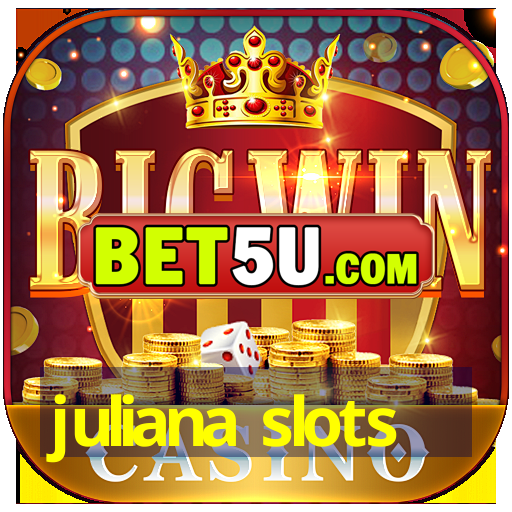 juliana slots