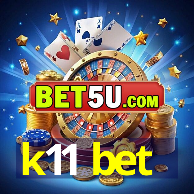 k11 bet