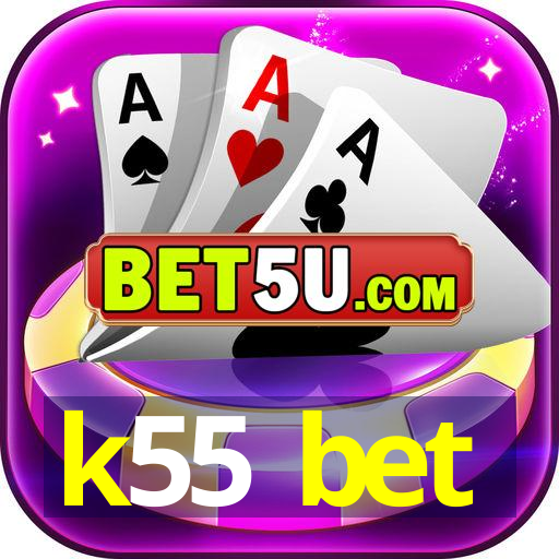 k55 bet