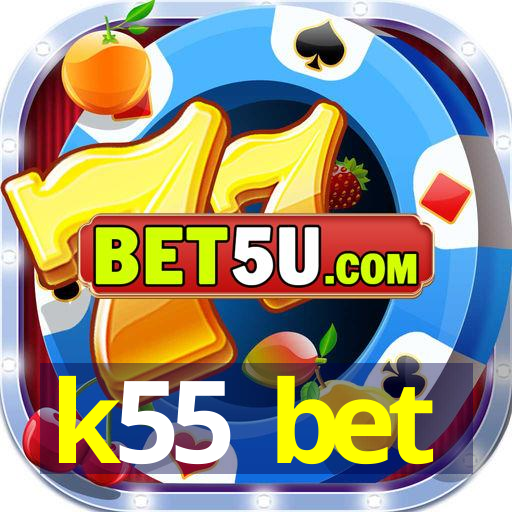 k55 bet