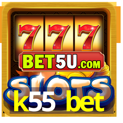 k55 bet