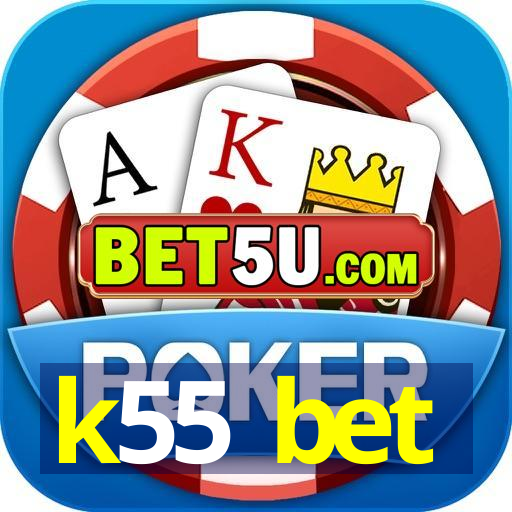 k55 bet