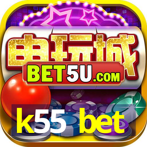 k55 bet