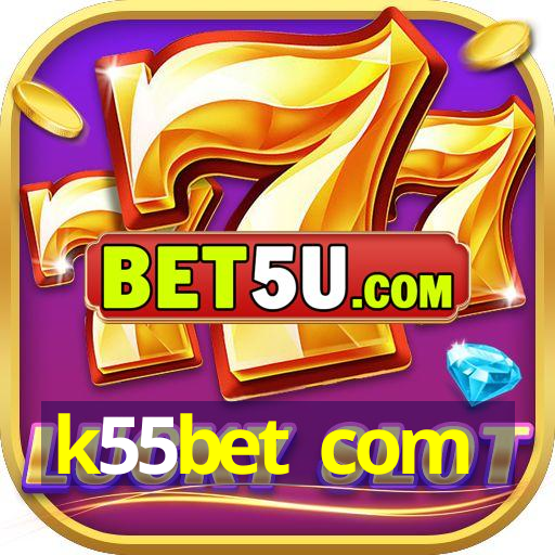 k55bet com