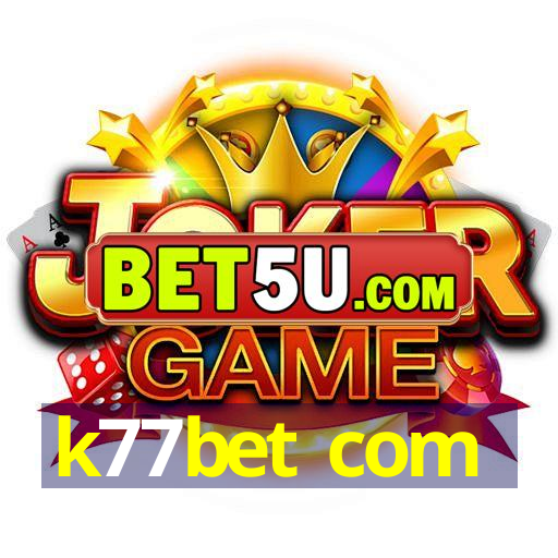 k77bet com