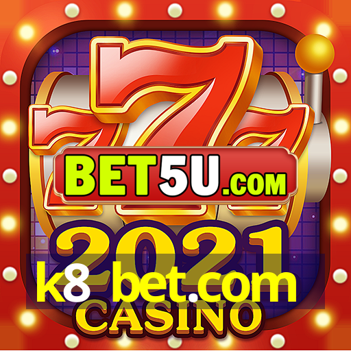 k8 bet.com