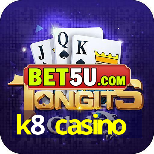 k8 casino