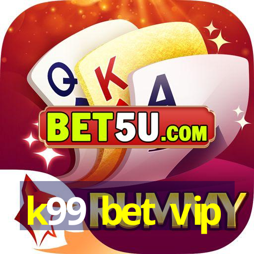 k99 bet vip