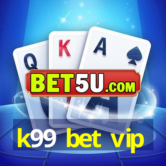 k99 bet vip