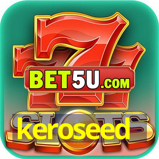 keroseed