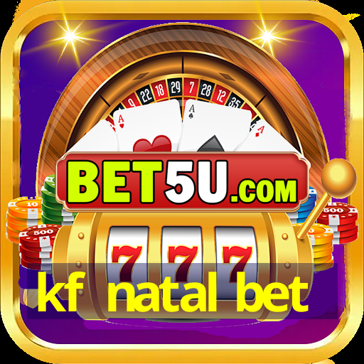 kf natal bet