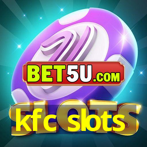 kfc slots