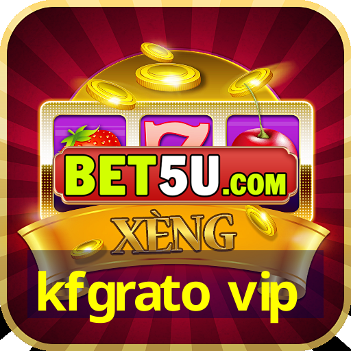 kfgrato vip