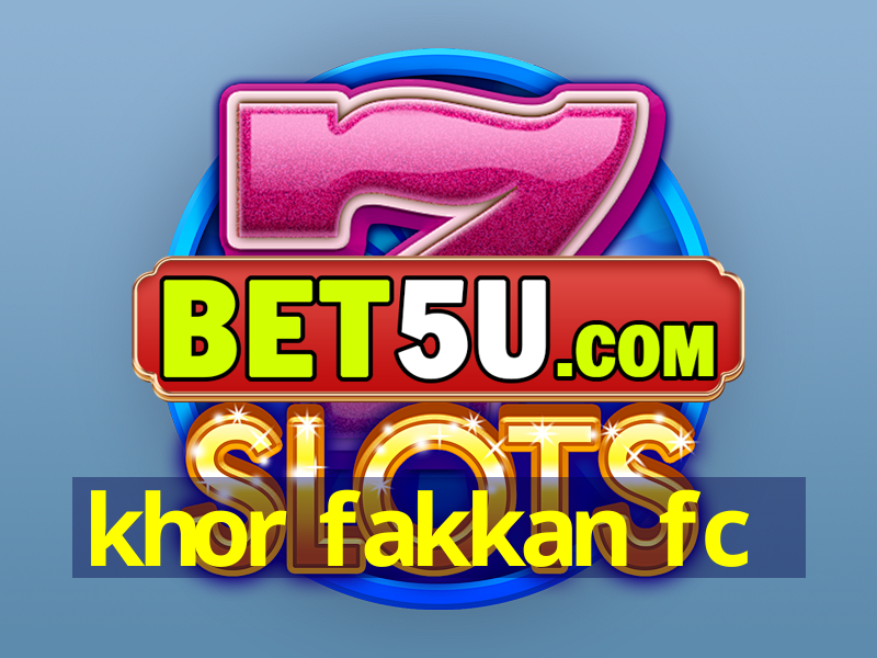 khor fakkan fc