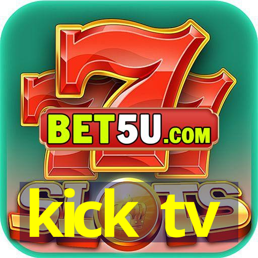 kick tv