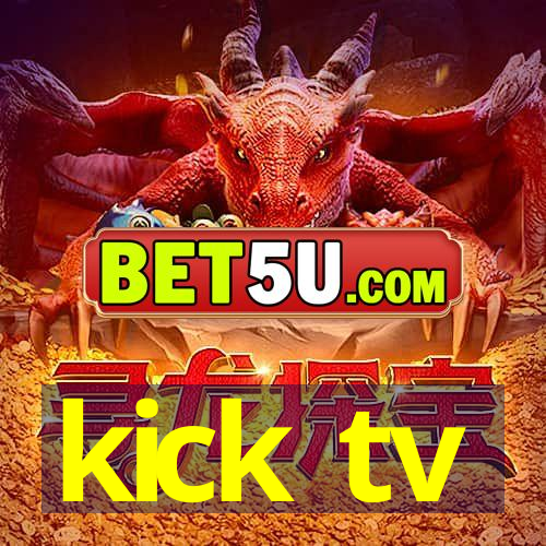 kick tv