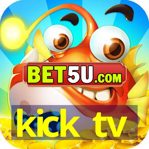 kick tv