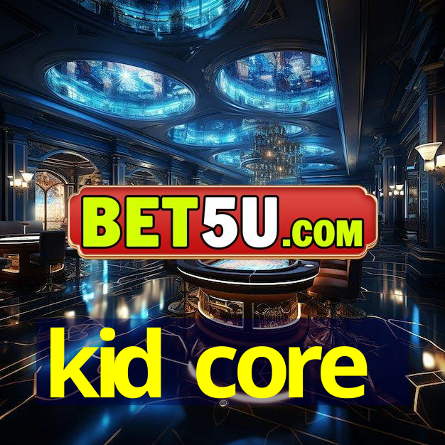 kid core